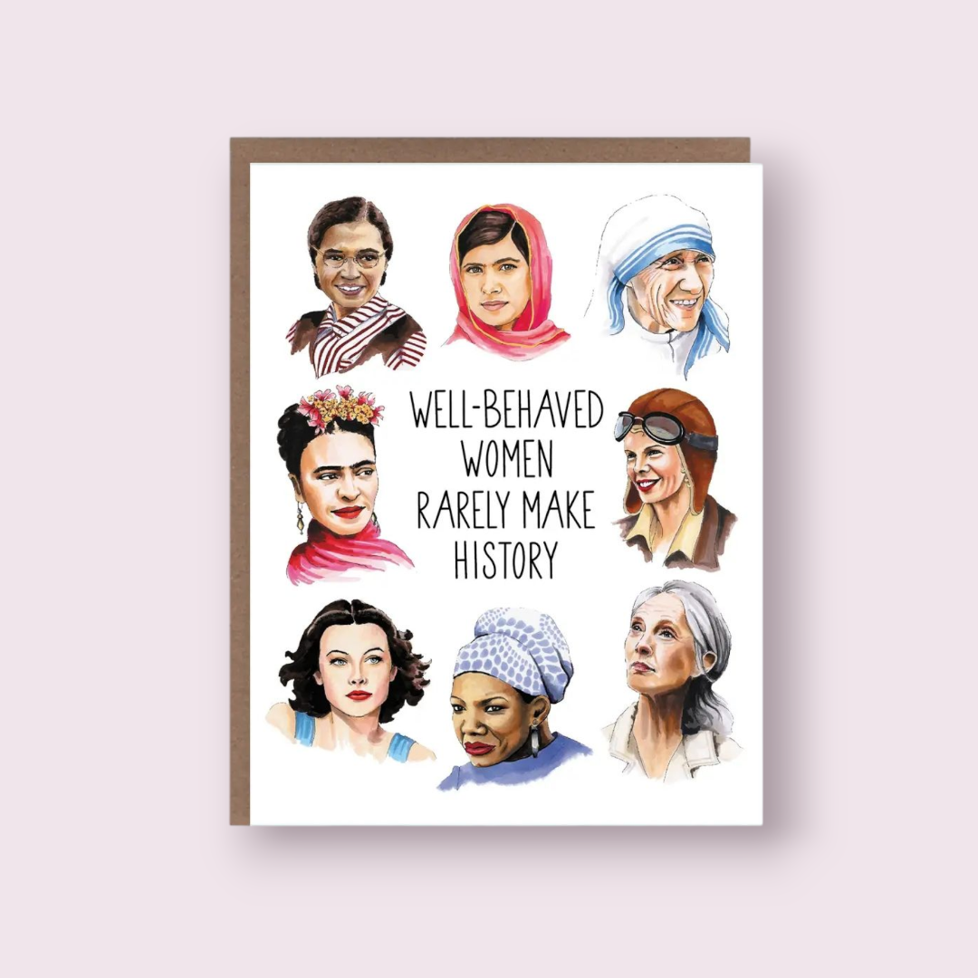 Well-Behaved Women Greeting Card