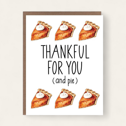 Thankful For You (and Pie) Greeting Card