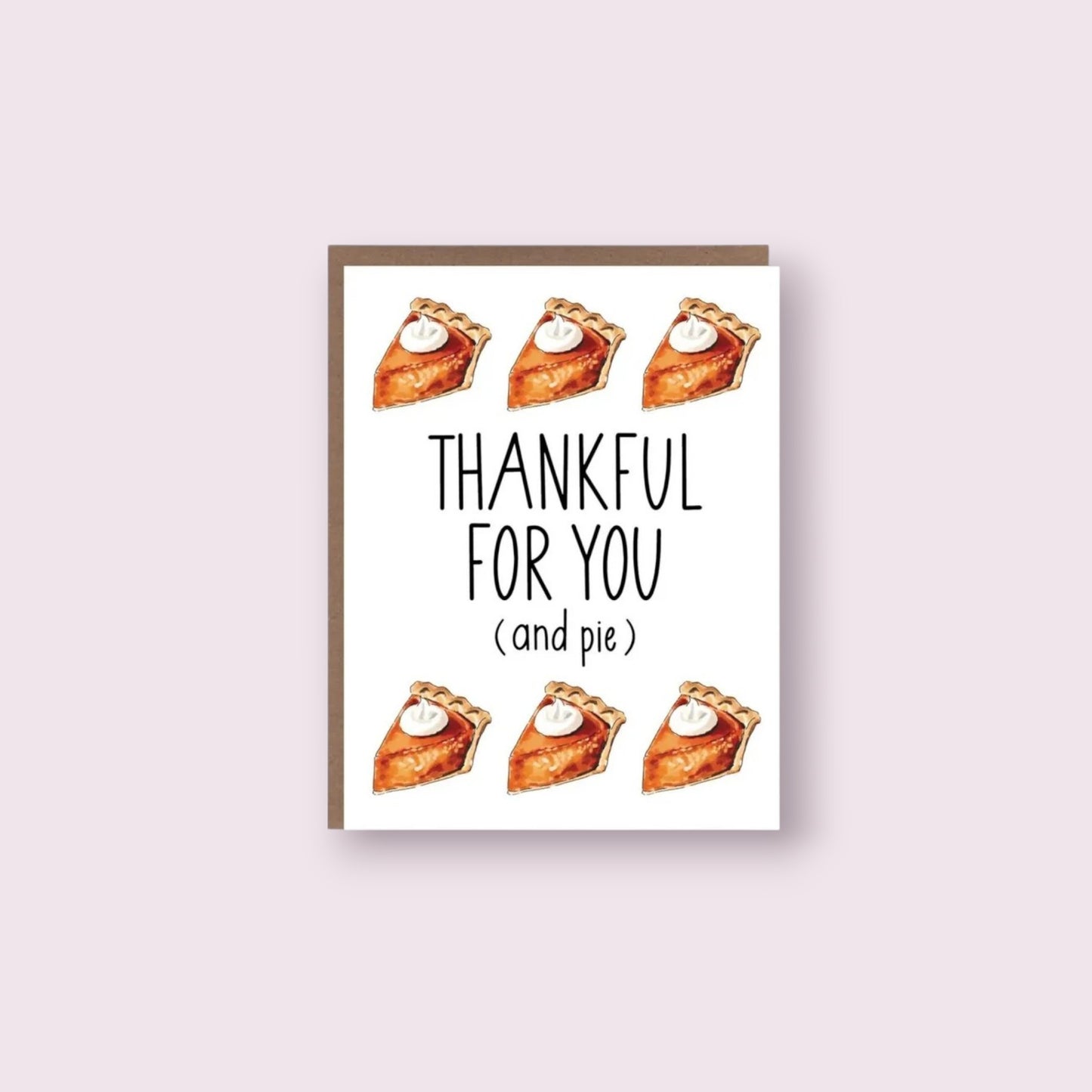 Thankful For You (and Pie) Greeting Card