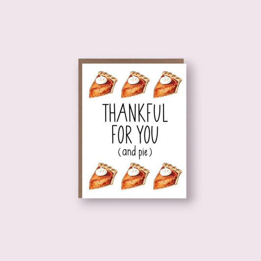 Thankful For You (and Pie) Greeting Card