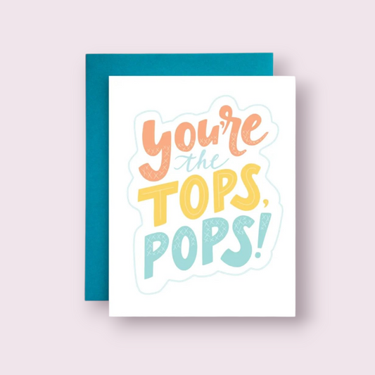 Tops, Pops! (Father's Day) Greeting Card
