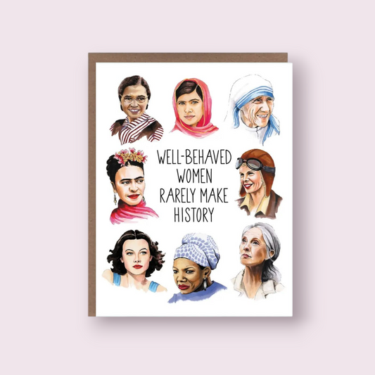 Well-Behaved Women Greeting Card