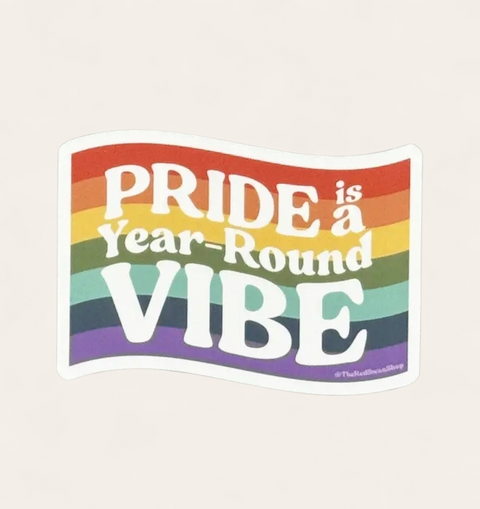 Pride Is a Year-Round Vibe - Vinyl Sticker
