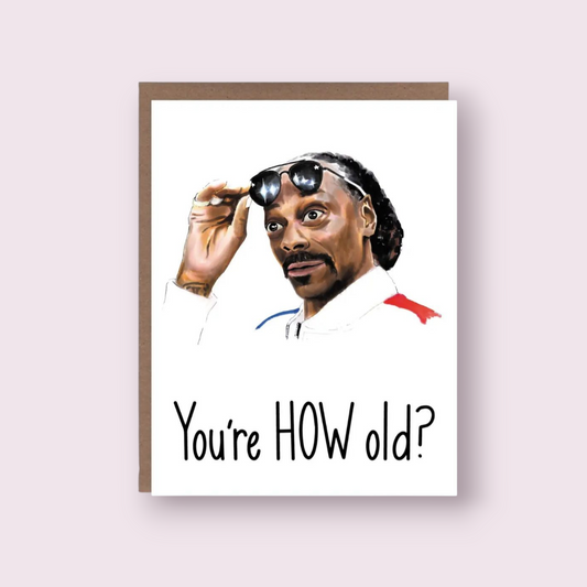 "You're How Old?" Snoop Birthday Card