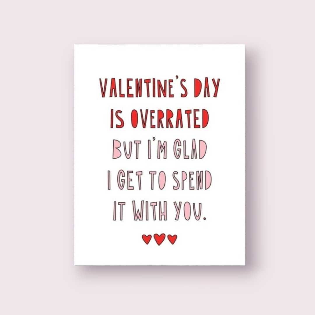 Valentine's Day is Overrated Greeting Card